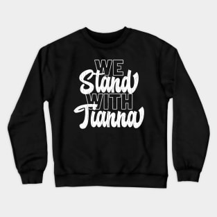 we stand with tianna Crewneck Sweatshirt